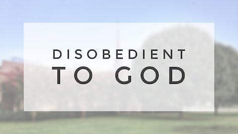 5.13.20 Wednesday Lesson - DISOBEDIENT TO GOD