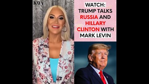 Watch: Trump Talks Russia And Hillary Clinton With Mark Levin