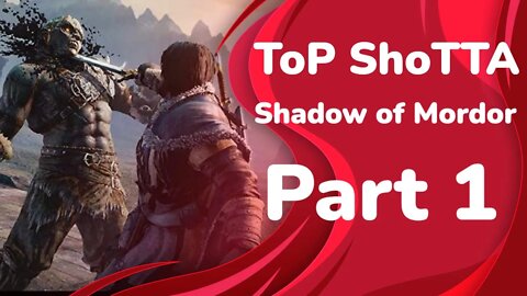 Middle-earth: Shadow of War WalkThrough -Part One -ToP ShoTTA Gaming