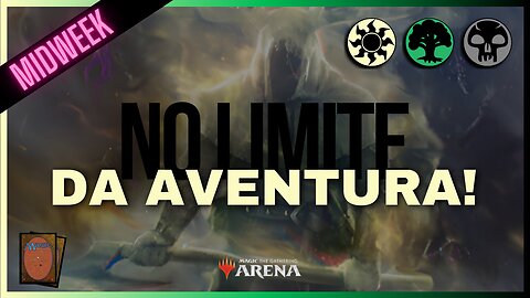 No LIMITE da AVENTURA! | Midweek Magic no MTG Arena