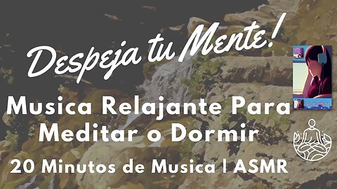 Musica Relajante para Dormir o Meditar 🎧 | DESPEJA tu mente!🧠 ASMR