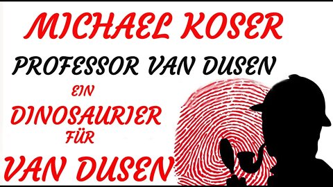KRIMI Hörspiel - Michael Koser - Prof. van Dusen - 048 - EIN DINOSAURIER FÜR VAN DUSEN (1988)
