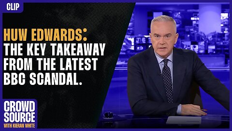 Huw Edwards: The Key Takeaway From The Latest BBC Scandal