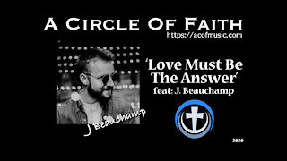 Love Must Be The Answer (feat. Justin Beauchamp)