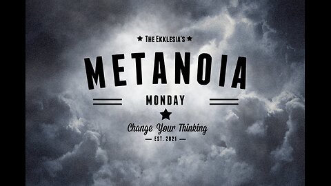 Metanoia Monday | EKKLESIA LIVE EPISODE 100