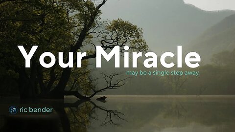 You're One Step Away From Your Miracle