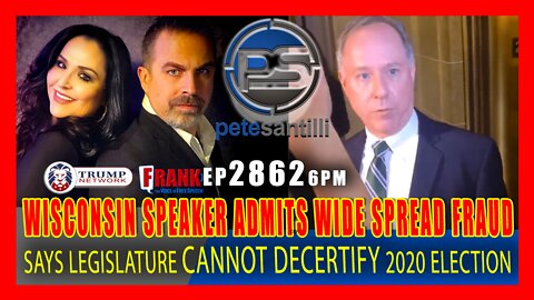 EP 2862-6PM RINO WISCONSIN SPEAKER ADMITS WIDESPREAD FRAUD & SAYS LEGISLATURE CANNOT DECERTIFY