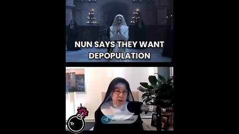 Nun says - "Cabal Wants depopulation"