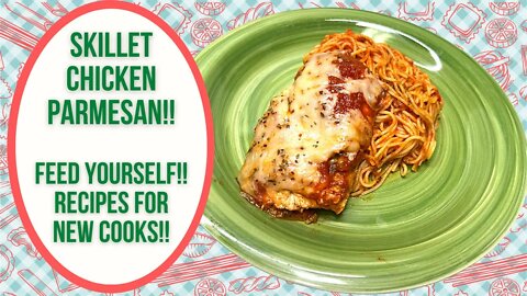 SKILLET CHICKEN PARM!! FEED YOURSELF; RECIPES FOR NEW COOKS