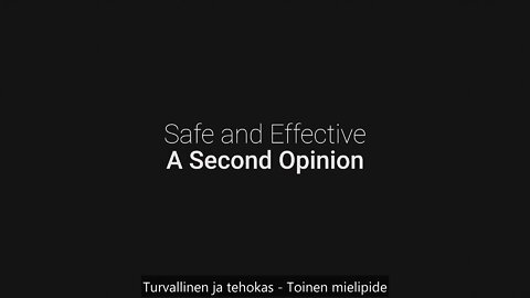 Safe and Effective: A Second Opinion - suomenkielinen teksti