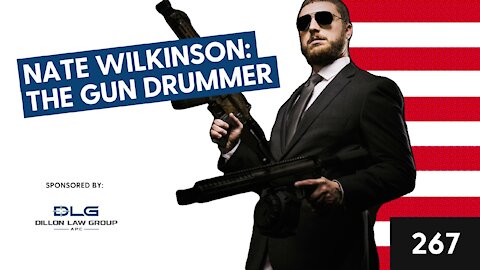 Episode 267: Nate Wilkinson: The Gun Drummer