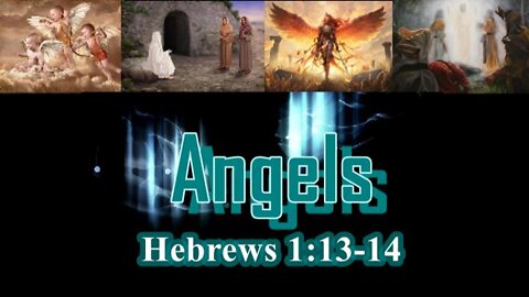 001 Angels (Hebrews 1:13-14) 1 of 2