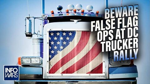 Beware Potential False Flag Ops at DC Trucker Rally