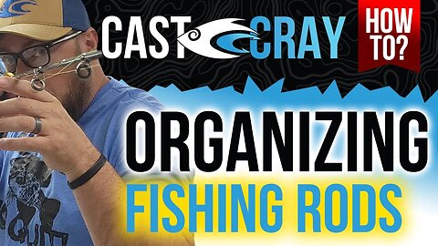 Cast Cray - How do I Organize My Rods So They Dont Tangle Up?