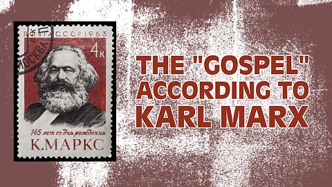 The "Gospel" According to Karl Marx: Truth Today on Tuesday Ep. 73 4/23/24