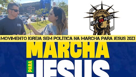 195 - MOVIMENTO IGREJA SEM POLÍTICA NA MARCHA PARA JESUS 2023