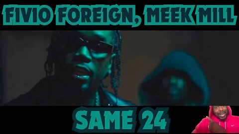 This Had That FEEL!!! Fivio Foreign, Meek Mill - Same 24 (Official Video)
