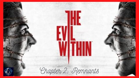 The Evil Within - Chapter 2: Remnants - Walkthrough