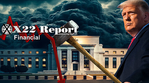 X22 Report:  It’s Time To End The Endless! Fed Structure Change Coming! – Must Video