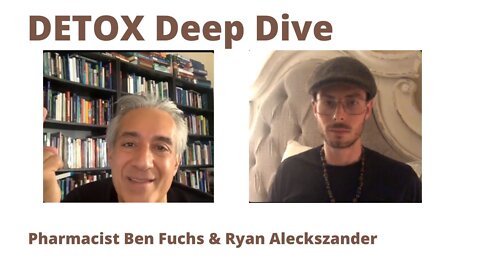 DETOX Deep Dive - Pharmacist Ben Fuchs & Ryan Aleckszander