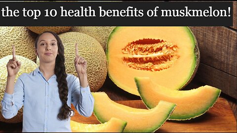 The Top 10 Health Benefits Of Muskmelon!