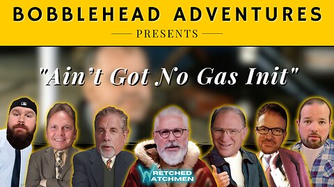 Bobblehead Adventures | "Ain't Got No Gas Init"