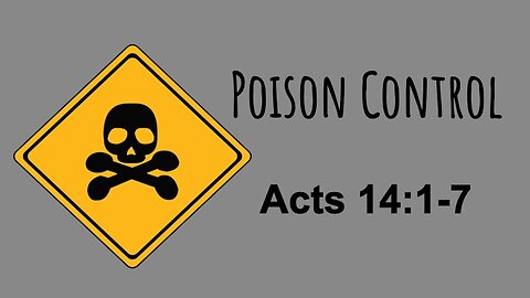 Acts 14:1-7 "Poison Control" - Pastor Lee Fox