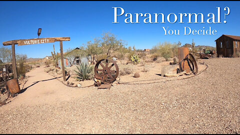 Vulture City Ghost Town! …with real ghosts?