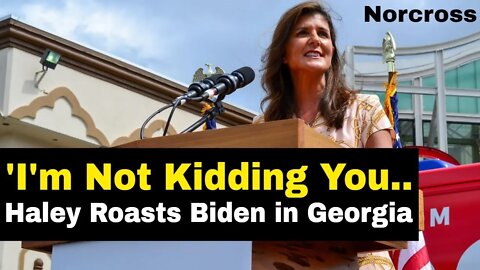 'I'm Not Kidding You...': Nikki Haley Roasts Biden and DC Democrats in Norcross, Georgia