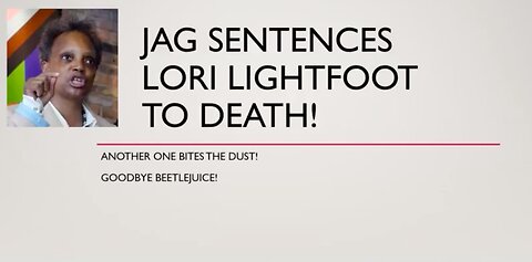 JAG SENTENCES LORI LIGHTFOOT TO DEATH FOR TREASON AND MORE.