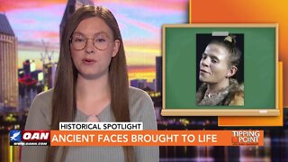 Tipping Point - Historical Spotlight - Ancient Faces Brought to Life