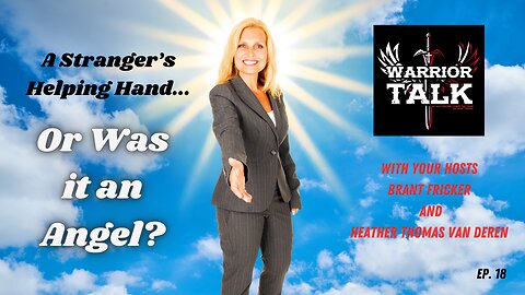 ANGELS! ARE THEY REAL? - Warrior Talk with Brant Fricker and Heather Thomas Van Deren