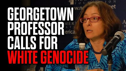 Georgetown Professor calls for White Genocide