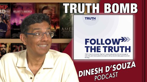 TRUTH BOMB Dinesh D’Souza Podcast Ep273