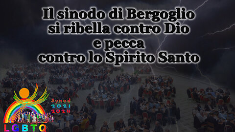 PCB: Il sinodo di Bergoglio si ribella contro Dio e pecca contro lo Spirito Santo