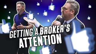 Getting a BROKER'S Attention