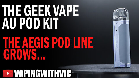 Geek Vape AU Pod Kit - The Aegis pod line continues....