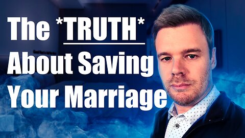 The TRUTH About Saving Your Marriage