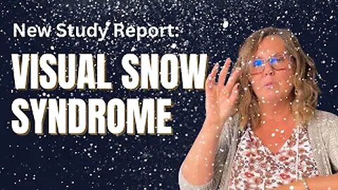 Brand New Visual Snow Study Report