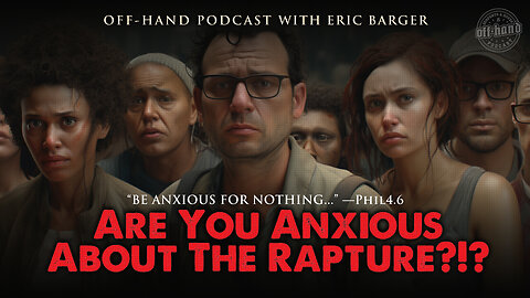 Are You Anxious About The Rapture?!?