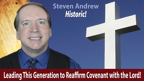 Historic. Steven Andrew Leads This Generation to Reaffirm Covenant with the Lord