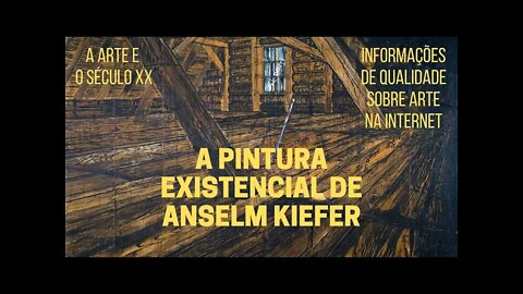 A Arte e o Século XX − A pintura existencial de ANSELM KIEFER