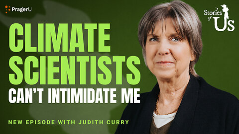 Judith Curry: Climate Scientists Can’t Intimidate Me | Stories of Us