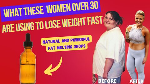 WHAT THESE WOMEN OVER 30 ARE USING TO LOSE WEIGHT FAST┃POWERFUL FAT MELTING DROPS