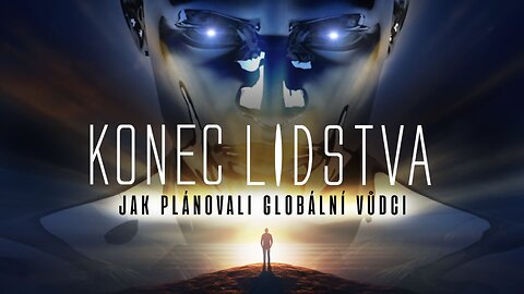 KONEC LIDSTVA - podle plánu globálních vůdců