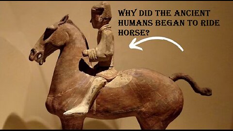 Why did the ancient humans began to ride horse?
