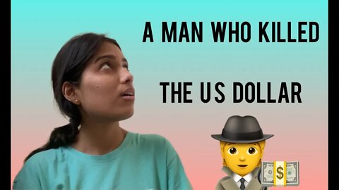 The Man who killed the U S Dollar | U S Currency | United states of America