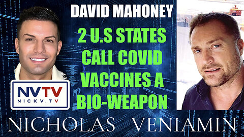 David Mahoney Say's Two U.S States Confirm Covid Vaccines as Bio-Weapon with Nicholas Veniamin