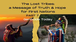 Answers for the Indigenous People of North America - Part 7 - Genocide Today