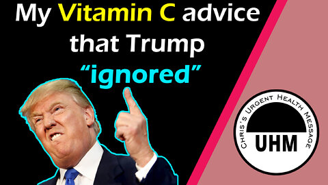 My high dose vitamin c advice that Trump ignored